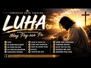 LUHA | New Tagalog Christian Song with Lyrics 2026