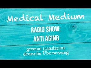 Anthony William: "ANTI AGING" Radio Show - German Translation