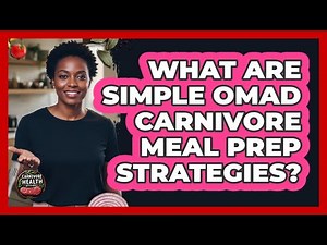 What Are Simple OMAD Carnivore Meal Prep Strategies?