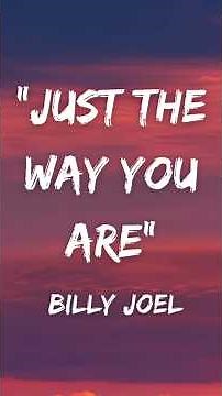Billy Joel - Just the Way You Are (Lyrics)