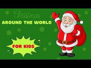 For kids - Christmas traditions around the world