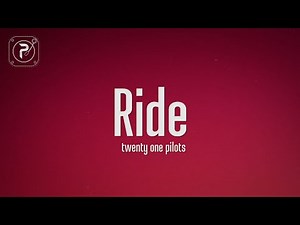 twenty one pilots - Ride (Lyrics)