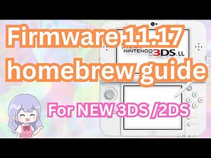 [Tutorial] How to mod your NEW 3DS and 2DS on the latest firmware [11.17]