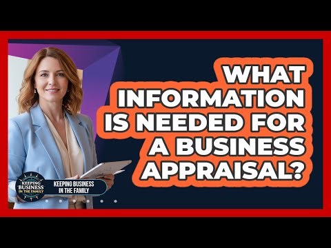 What Information Is Needed for a Business Appraisal?