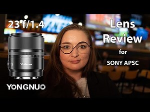 Yongnuo 23mm F/1.4 Lens Review for Sony APSC Cameras