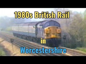 British Rail in the 1980s | Worcestershire Trains at Speed (1987) | Class 47, 50, 37 & HST