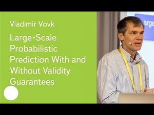 Large-Scale Probabilistic Prediction With and Without Validity Guarantees - Prof. Vladimir Vovk