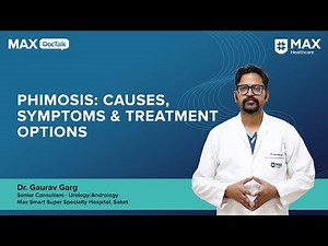 Phimosis: Causes, Symptoms & Treatment Options | Dr. Gaurav Garg
