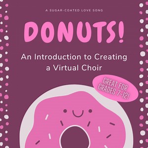 Donuts! - An Introduction to Creating a Virtual Choir
