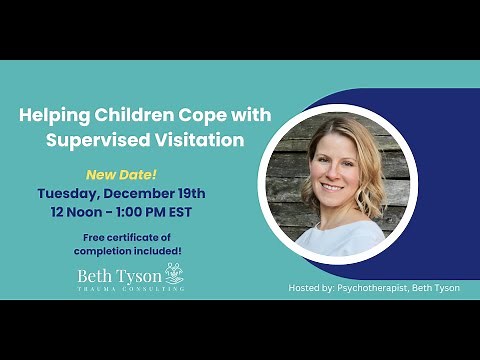 Helping Children Cope with Supervised Visitation: Practical strategies to prevent trauma