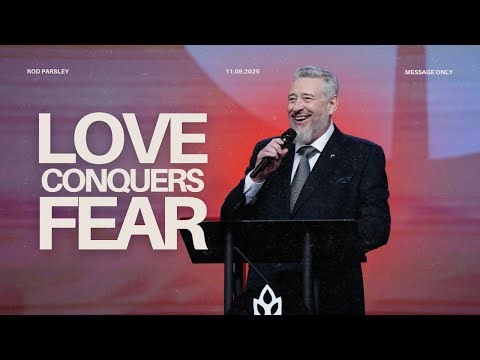 Love Conquers Fear - Rod Parsley | Message Only