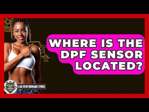 Where Is The DPF Sensor Located? - Car Performance Pros