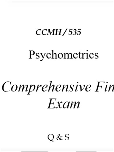 CCMH 535 Psychometrics Final Exam 2026 📊🧠 High-Yield Review Guide to Master Measurement & Testing 🎓🔥 Getting ready for the CCMH 535 Psychometrics Final Exam in 2026? This streamlined 27-page study guide is built to help you confidently understand reliability, validity, scoring, and statistical interpretation without feeling overwhelmed 💪📚 Designed around the most tested psychometrics concepts for 2026, this review focuses on clarity, application, and exam-level reasoning — not just memoriz