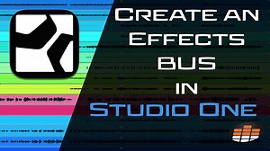 Creating an Effects Bus in Studio One - Pro Mix Academy
