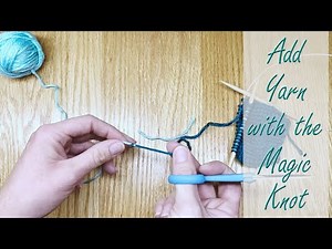Join New Yarn to Knitting Using the Magic Knot