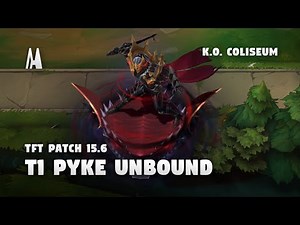 T1 PYKE UNBOUND | TFT PATCH 15.6