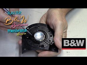 B & W TWEETER SOSTITUZIONE MEMBRANA