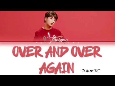 TXT TAEHYUN (투모로우바이투게더 태현) - OVER AND OVER AGAIN (COVER) COLOR CODED LYRICS ENGLISH