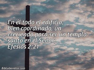 Explicación Efesios 2:21. 'En él todo el edificio, bien coordinado, va creciendo para ser un templo santo en el Señor;' - BibliaBendita