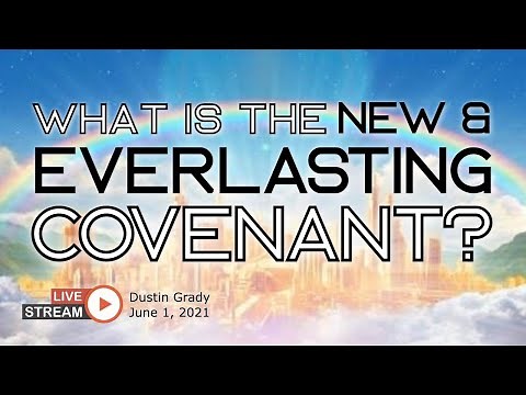 What is the New & Everlasting Covenant?
