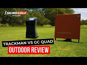 Trackman vs GCQUAD - Outdoor Review