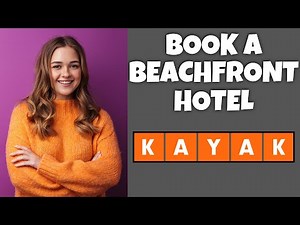 How To Book A Beachfront Hotel On Kayak.com | Step By Step Guide - Kayak.com Tutorial