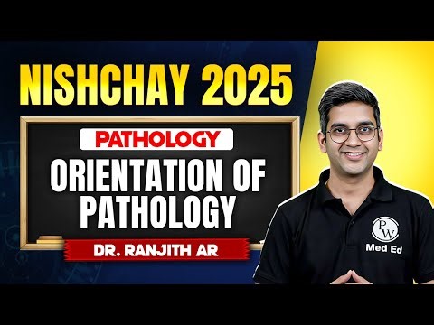 Orientation of Pathology | Pathology | Nishchay 2025 for MBBS 2nd Year | Dr. Ranjith Sir | PW MedEd