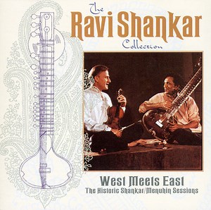 Ravi Shankar & Yehudi Menuhin - West Meets East: The Historic Shankar/Menuhin Sessions