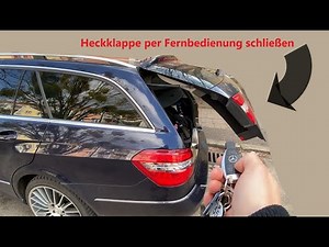 Mercedes W212 / S212 - Heckklappe per Funkschlüssel / Fernbedienung schließen