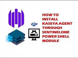 HOW TO INSTALL KASEYA AGENT THROUGH SENTINELONEPOWER SHELL MODULE