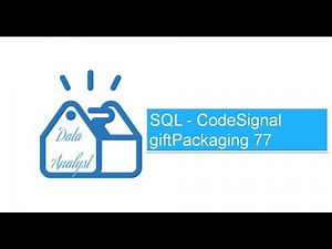 SQL - CodeSignal giftPackaging 77