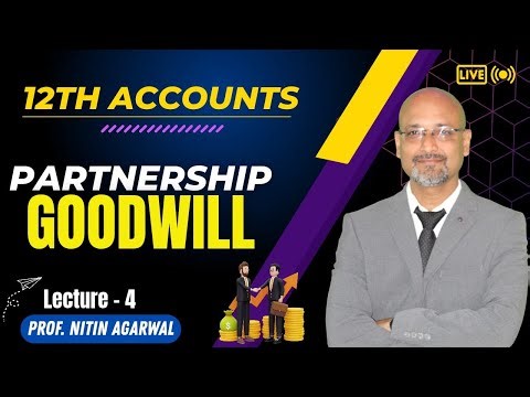 Class 12 Accountancy | Partnership Goodwill | Lecture - 4 | Nitin Agarwal sir