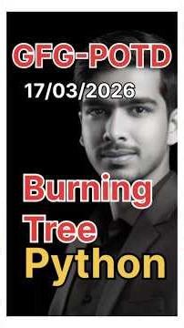 Burning Tree | GFG-POTD |17/03/2026 | Python Solution | #gfg #trending @cswithak