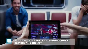 YouTube Launches New YouTube Music Service and iOS App