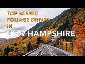 Top Fall Foliage Scenic Drives & Destinations in New Hampshire