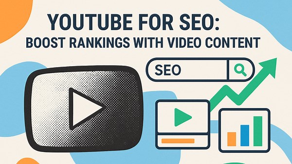 YouTube for SEO: Boost rankings with video content