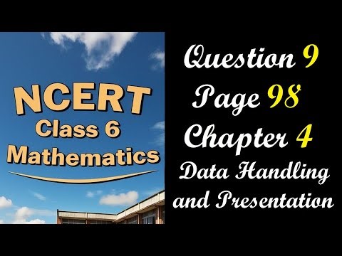 Question 9 Page 98 | Class 6 Maths Chapter 4 Data Handling | NCERT Ganita Prakash