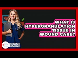 What Is Hypergranulation Tissue In Wound Care? - Nursing Knowledge Exchange