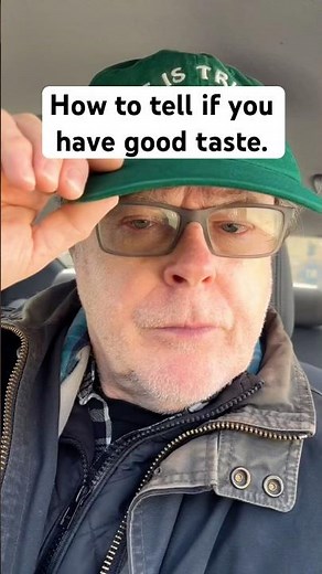 How to tell if you have good taste.