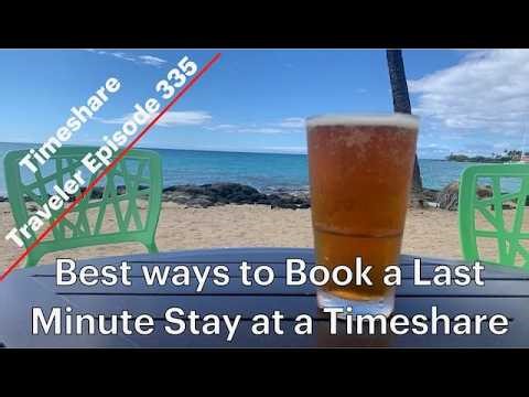 Best ways to Book a Last Minute Stay at a Timeshare... Timeshare Traveler Episode 335