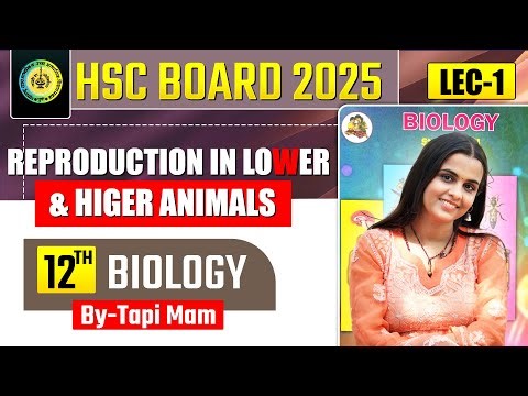 Class XII Biology - L -1 || 2. Reproduction in Lower & Higher Animals || By:- Tapi Miss