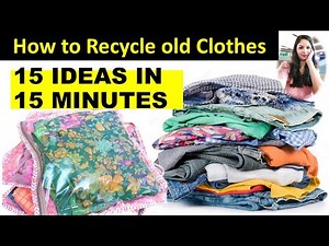 15 IDEAS IN 15 MINUTES ON HOW TO REUSE OR RECYCLE OLD CLOTHES @diyprocessbyhema