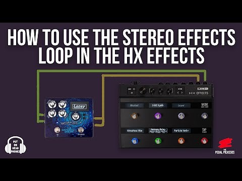 How to use the stereo effects loop in the HX effects