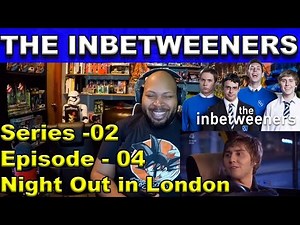 The Inbetweeners: Season 2, Episode 4 Night Out in London Reaction