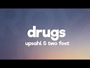 UPSAHL - Drugs (Lyrics) feat. Two Feet