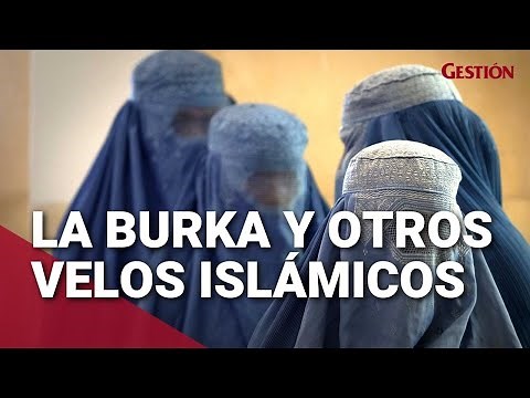 ¿Qué es LA BURKA y los otros velos islámicos que usan muchas mujeres musulmanas?