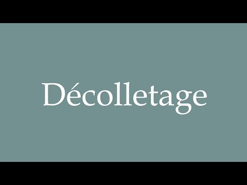 How to Pronounce ''Décolletage'' Correctly in French