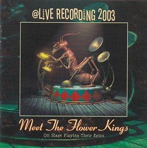 The Flower Kings - @Live Recording 2003 (Meet The Flower Kings On Stage Playing Their Epics)