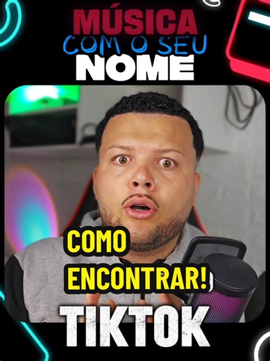 Descubra Músicas com Seu Nome no TikTok