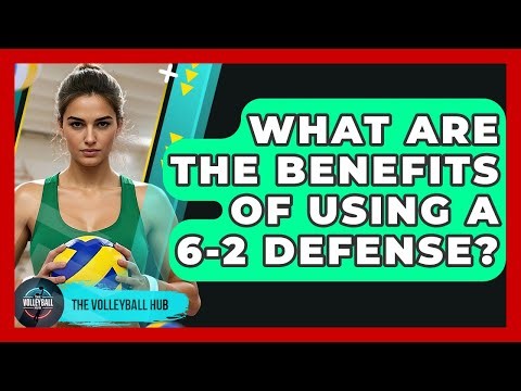 What Are The Benefits Of Using A 6-2 Defense? - The Volleyball Hub